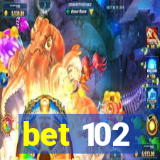 bet 102
